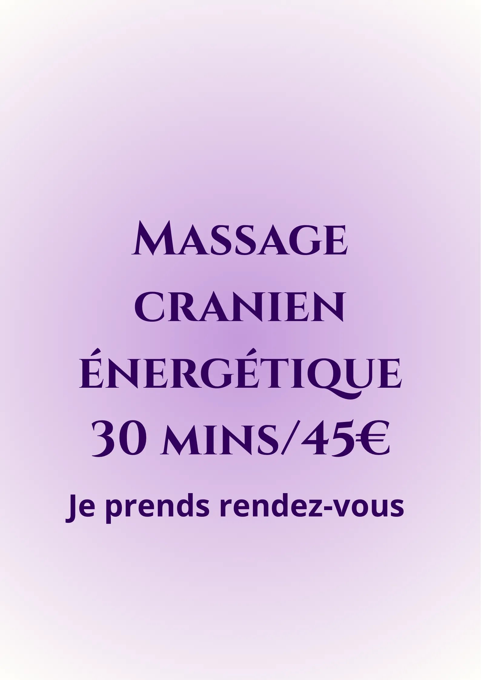 Massage crânien énergétique 30mins:45€.Cliquer pour prendre rendez-vous.png Massage crânien énergétique 30mins/45€.Cliquer pour prendre rendez-vous
